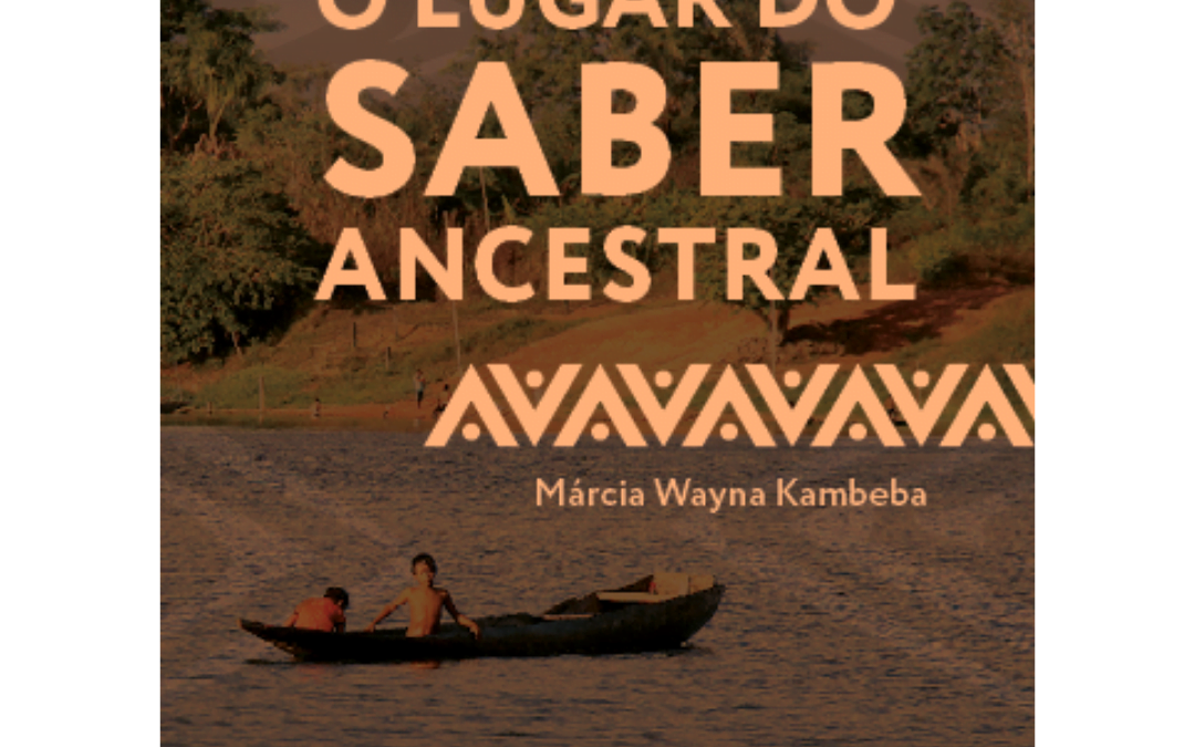 Leia: “O Lugar do Saber Ancestral” – Vozes de Resistência e Conhecimento Profundo.